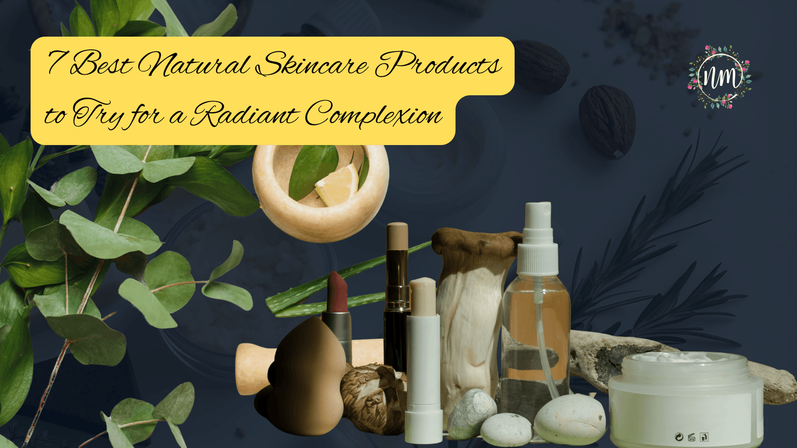 7 Best Natural Skincare Products to Try for a Radiant Complexion