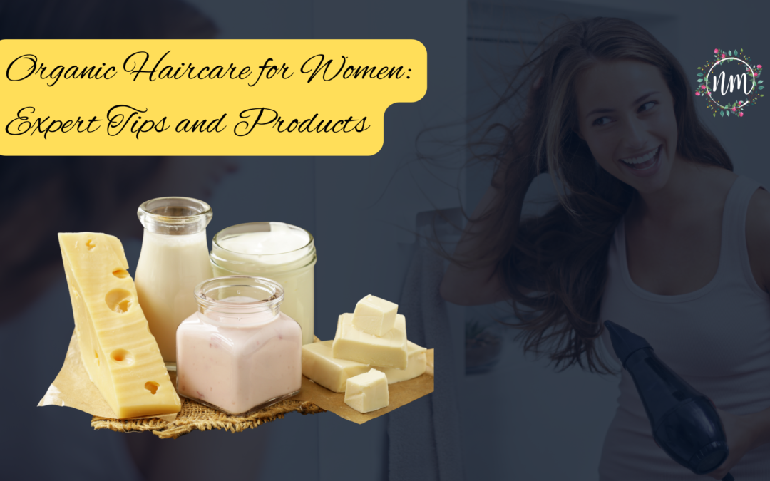 Organic Haircare for Women: 7 Expert Tips and Must‑Have Products