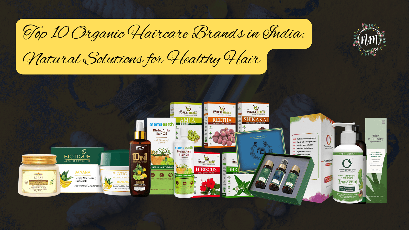Top 10 Organic Haircare Brands in India Natural Solutions for Healthy Hair